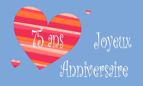 Carte anniversaire amour 75 ans trois coeur