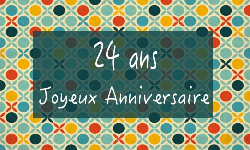 Carte anniversaire femme 24 ans georetro