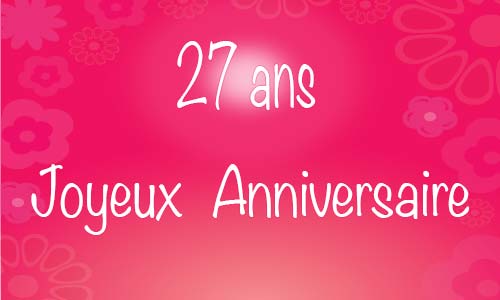 Carte anniversaire femme 27 ans flowerose