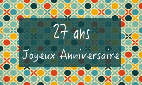 Carte anniversaire femme 27 ans georetro