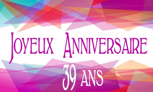 Carte anniversaire femme 39 ans geomauve