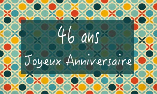 Carte anniversaire femme 46 ans georetro