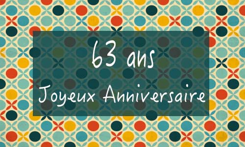 Carte anniversaire femme 63 ans georetro