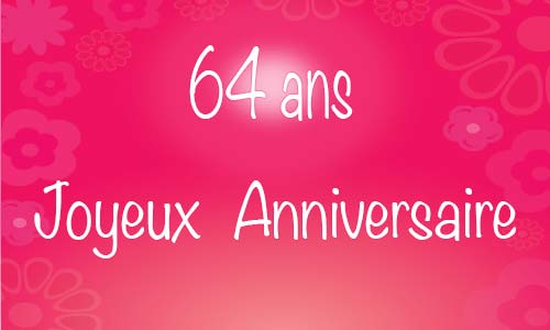 Carte anniversaire femme 64 ans flowerose