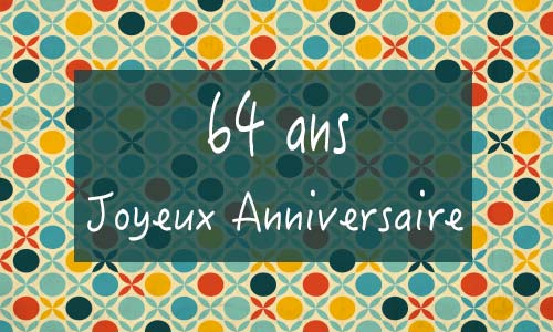 Carte anniversaire femme 64 ans georetro