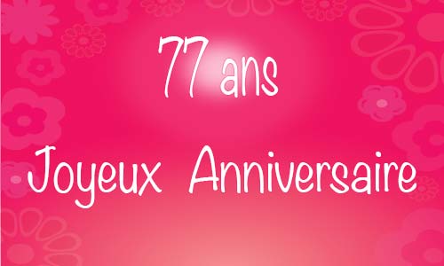Carte anniversaire femme 77 ans flowerose