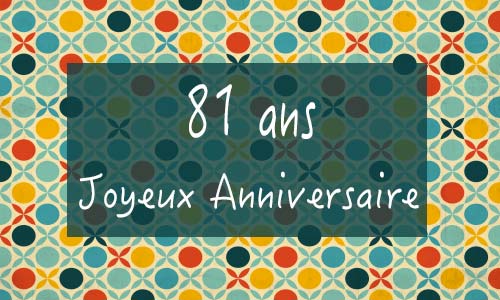 Carte anniversaire femme 81 ans georetro