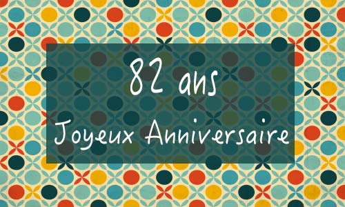 Carte anniversaire femme 82 ans georetro