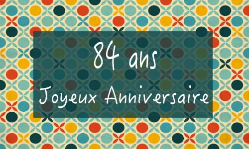 Carte anniversaire femme 84 ans georetro