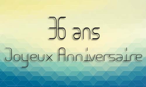 Carte anniversaire homme 36 ans geocube