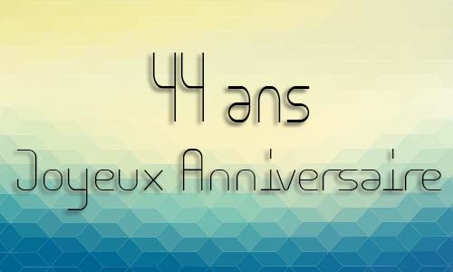 Carte anniversaire homme 44 ans geocube
