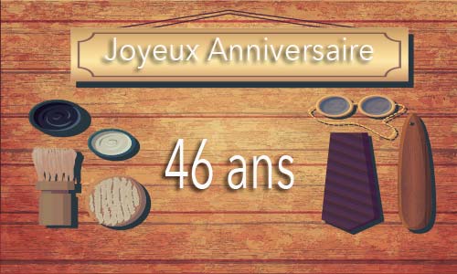 Carte anniversaire homme 46 ans bois