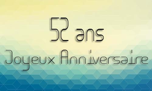 Carte anniversaire homme 52 ans geocube