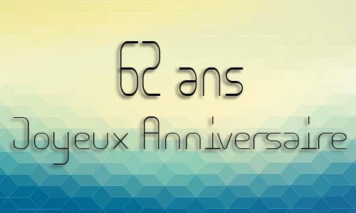 Carte anniversaire homme 62 ans geocube