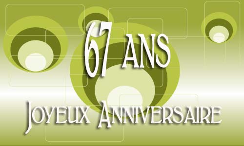 Carte anniversaire Carte anniversaire homme 67 ans