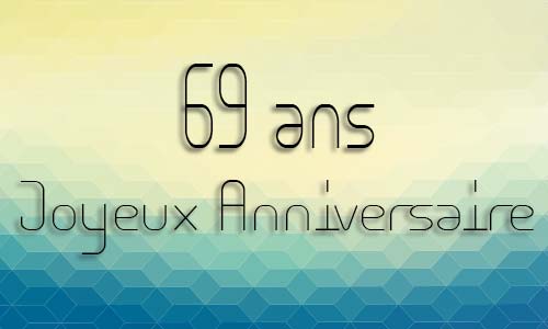 Carte anniversaire homme 69 ans geocube