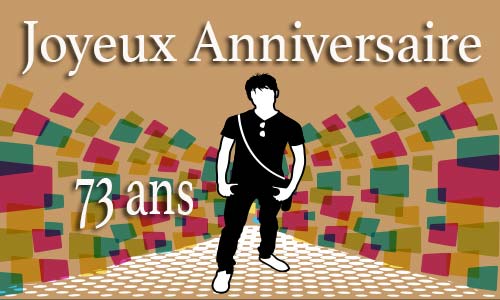 Carte anniversaire homme 73 ans men