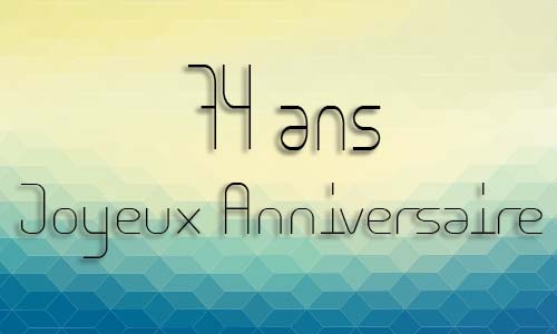 Carte anniversaire homme 74 ans geocube