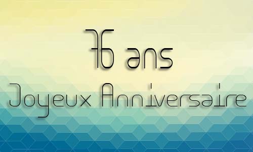 Carte anniversaire homme 76 ans geocube