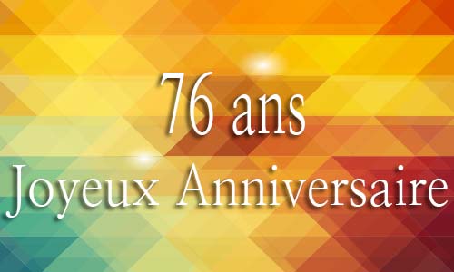 Carte anniversaire homme 76 ans geojaune